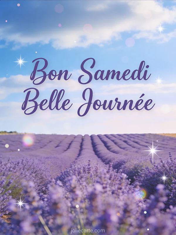 Champ de lavande en fleurs s'étendant vers l'horizon sous un ciel bleu de Provence avec le texte Bon Samedi Belle Journée