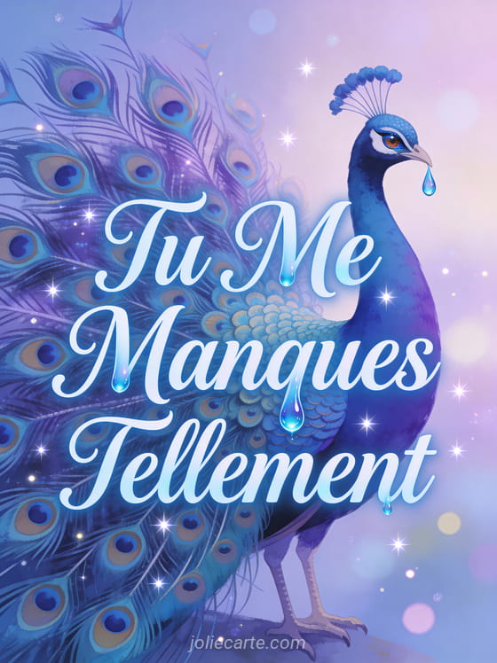 Paon majestueux avec queue déployée dans une atmosphère bleu et violet royale avec texte Tu Me Manques Tellement