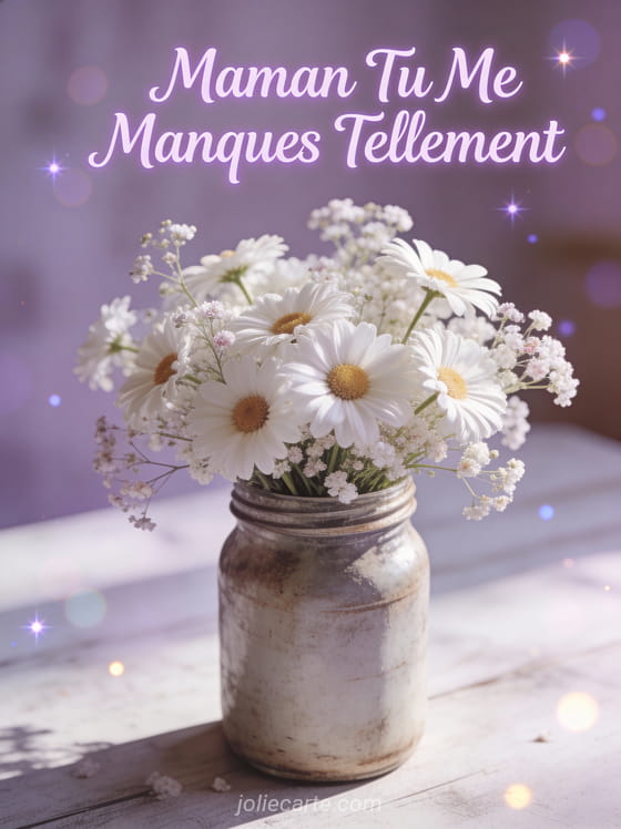 Marguerites blanches et gypsophile dans un bocal mason rustique avec lumière du matin et texte Maman Tu Me Manques Tellement