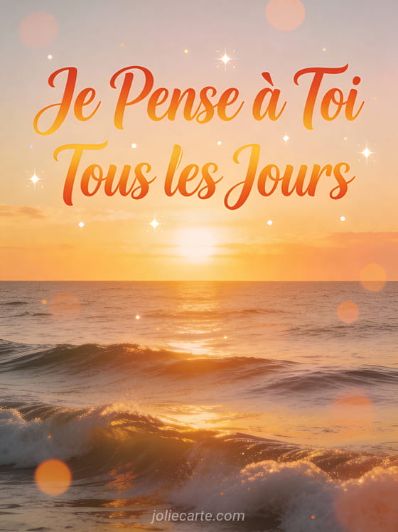 Lever de soleil doré sur un océan calme avec vagues douces et le texte Je Pense à Toi Tous les Jours