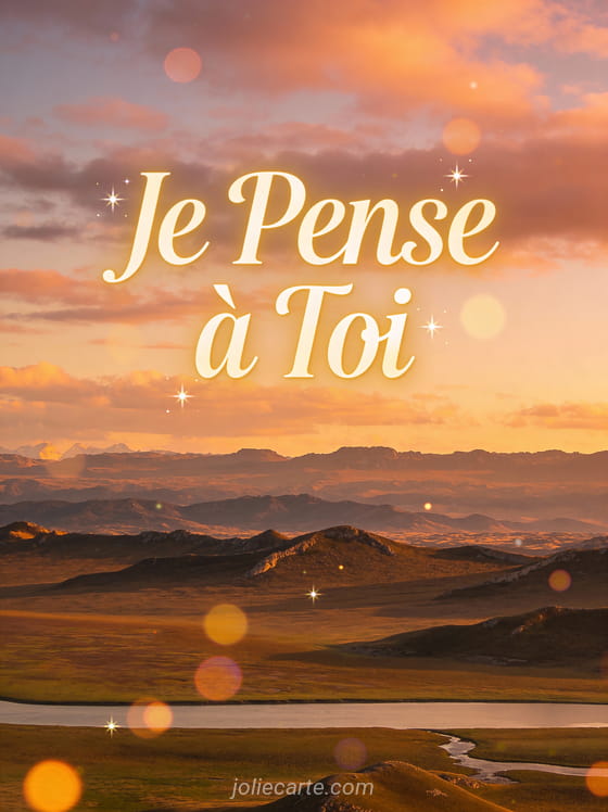 Paysage de montagnes au coucher du soleil avec le texte Je Pense à Toi en lettrage doré