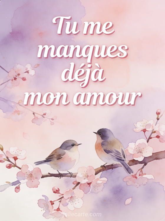 Deux oiseaux perchés sur une branche de cerisier en fleurs avec le texte Tu me manques déjà mon amour en aquarelle