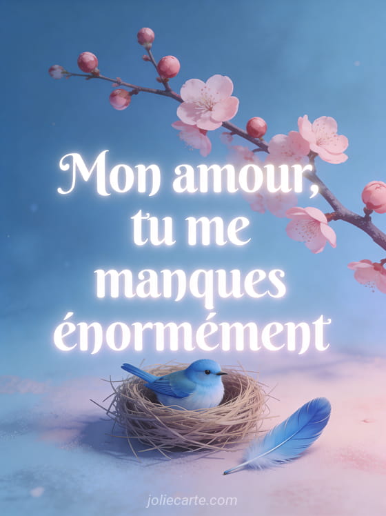 Mésange bleue dans un nid sur une branche de cerisier avec une plume posée et le texte Mon amour tu me manques
