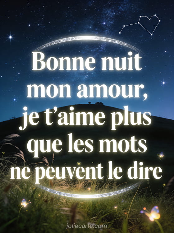 Ciel étoilé grandiose avec constellation en cœur au-dessus d'une colline avec lucioles et le texte Je t'aime bonne nuit