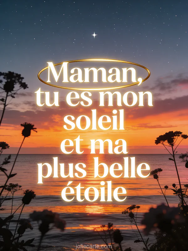 Coucher de soleil sur la mer avec reflets orangés et roses ciel étoilé naissant et le texte Maman tu es mon soleil et ma plus belle étoile