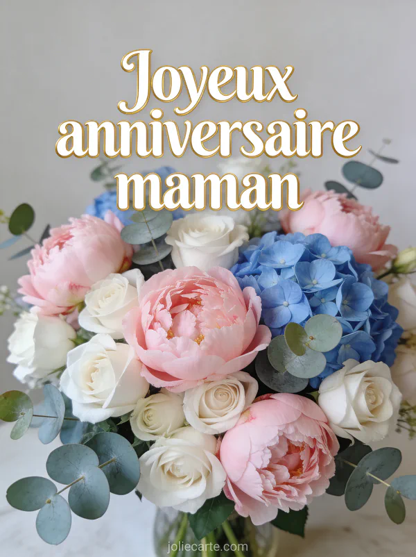 Arrangement floral de pivoines roses, roses blanches et hortensias bleus avec le texte Joyeux anniversaire maman