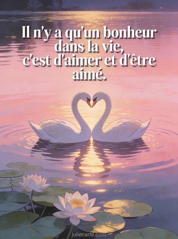 Deux cygnes formant un cœur sur un lac au crépuscule avec des reflets roses et le texte Il n'y a qu'un bonheur dans la vie c'est d'aimer et d'être aimé
