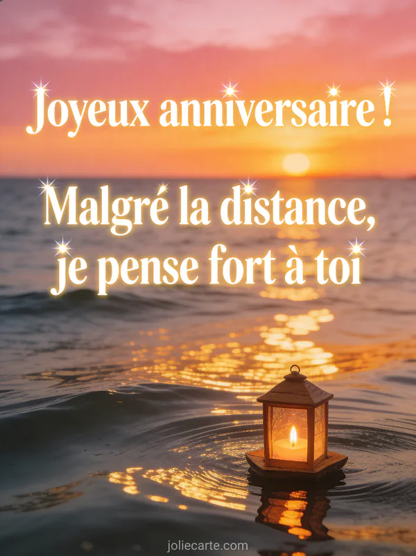 Coucher de soleil sur la mer avec reflets dorés ciel rose et orange et lanterne flottante avec le texte Joyeux anniversaire malgré la distance je pense fort à toi