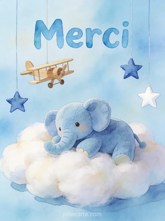 Texte Merci en lettres bleues ciel aquarelle avec un petit avion en bois et des étoiles bleues et blanches suspendues un doudou éléphant bleu posé sur un nuage de coton