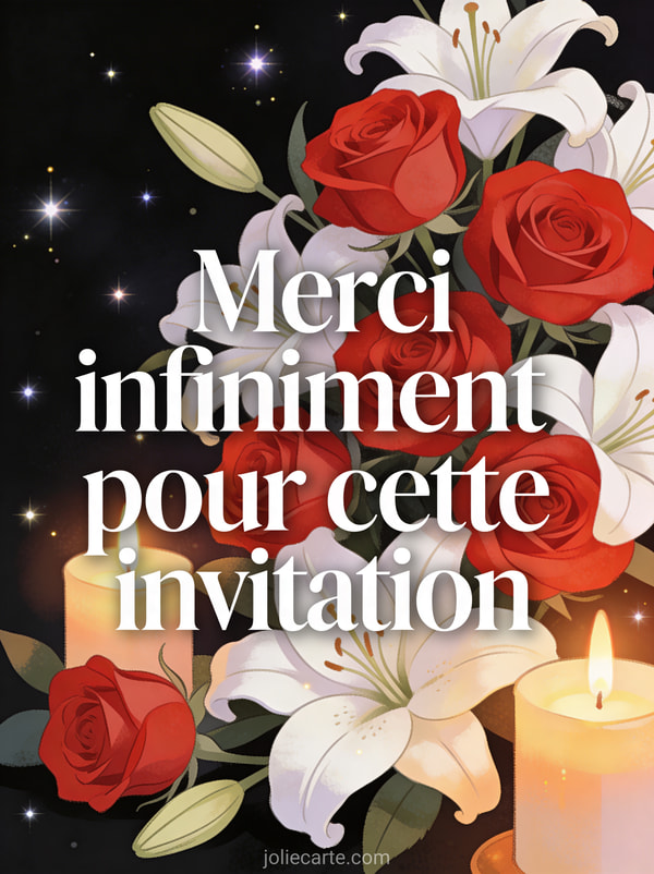 Arrangement floral de roses rouges et lys blancs avec bougies sur fond sombre étoilé avec le texte Merci infiniment pour cette invitation