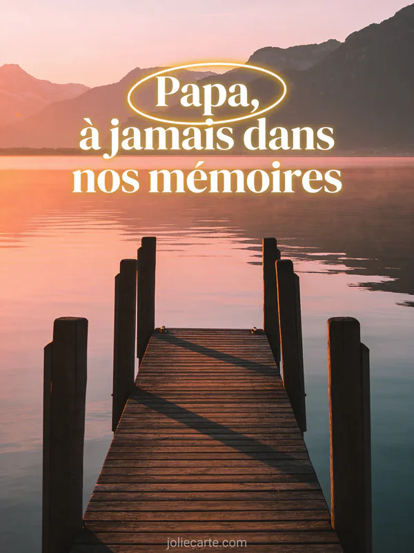 Ponton en bois sur un lac au lever du soleil avec reflets roses et dorés et le texte Papa à jamais dans nos mémoires