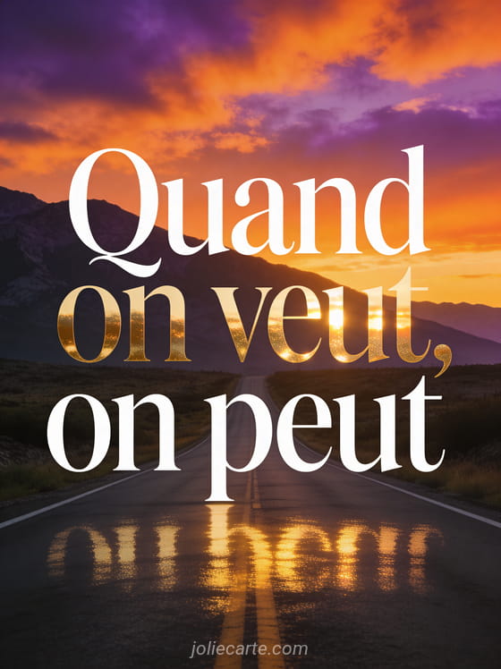 Route s'étirant vers les montagnes sous un ciel de coucher de soleil flamboyant et le texte Quand on veut on peut en lettres blanches