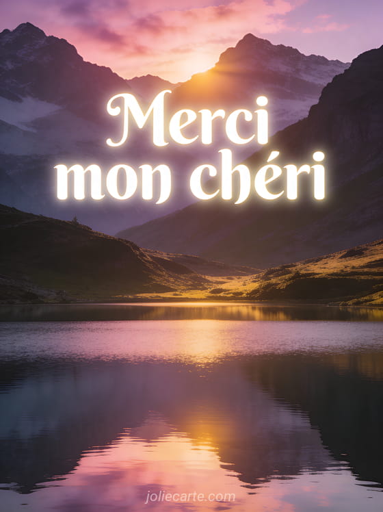 Paysage de montagne au lever du soleil avec lac miroir et ciel rose et violet avec le texte Merci mon chéri
