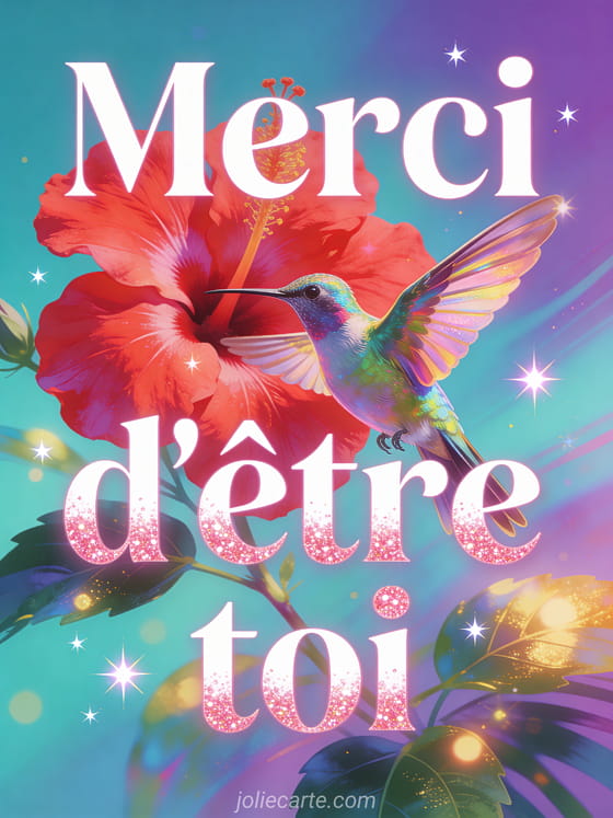 Colibri iridescent aux ailes déployées devant une fleur d'hibiscus rouge sur fond turquoise et violet avec le texte Merci d'être toi