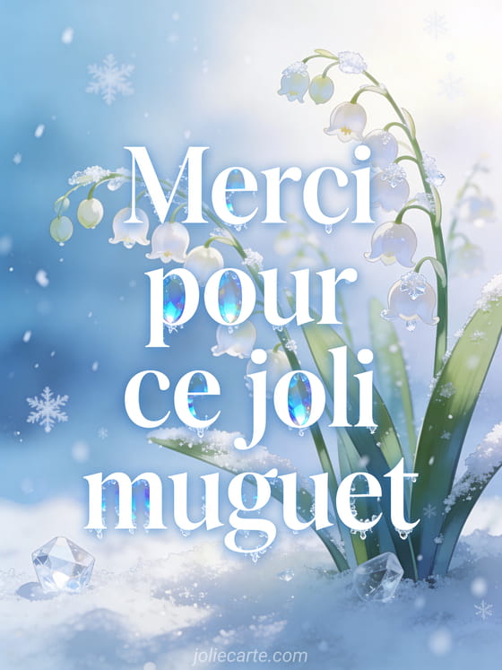 Brins de muguet émergeant d'une fine couche de neige avec cristaux de glace sur les clochettes et flocons qui tombent avec le texte Merci pour ce joli muguet