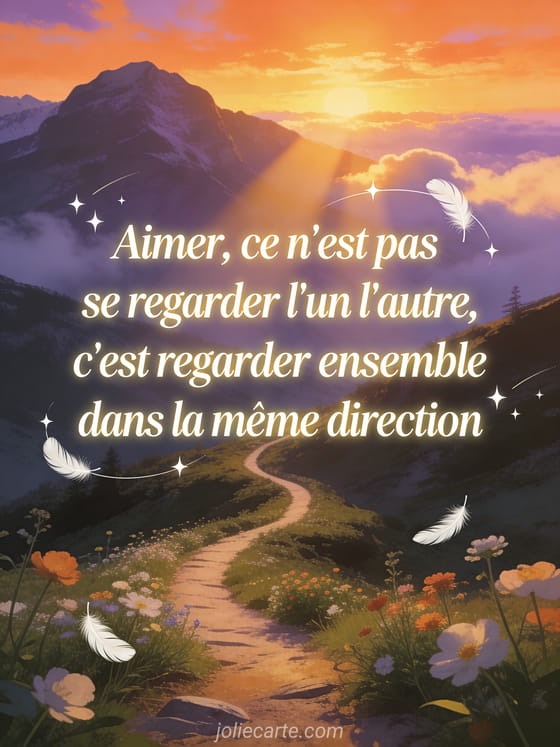 Paysage de montagne au coucher du soleil avec sentier sinueux et fleurs sauvages, texte Aimer ce n'est pas se regarder en lettres blanches élégantes