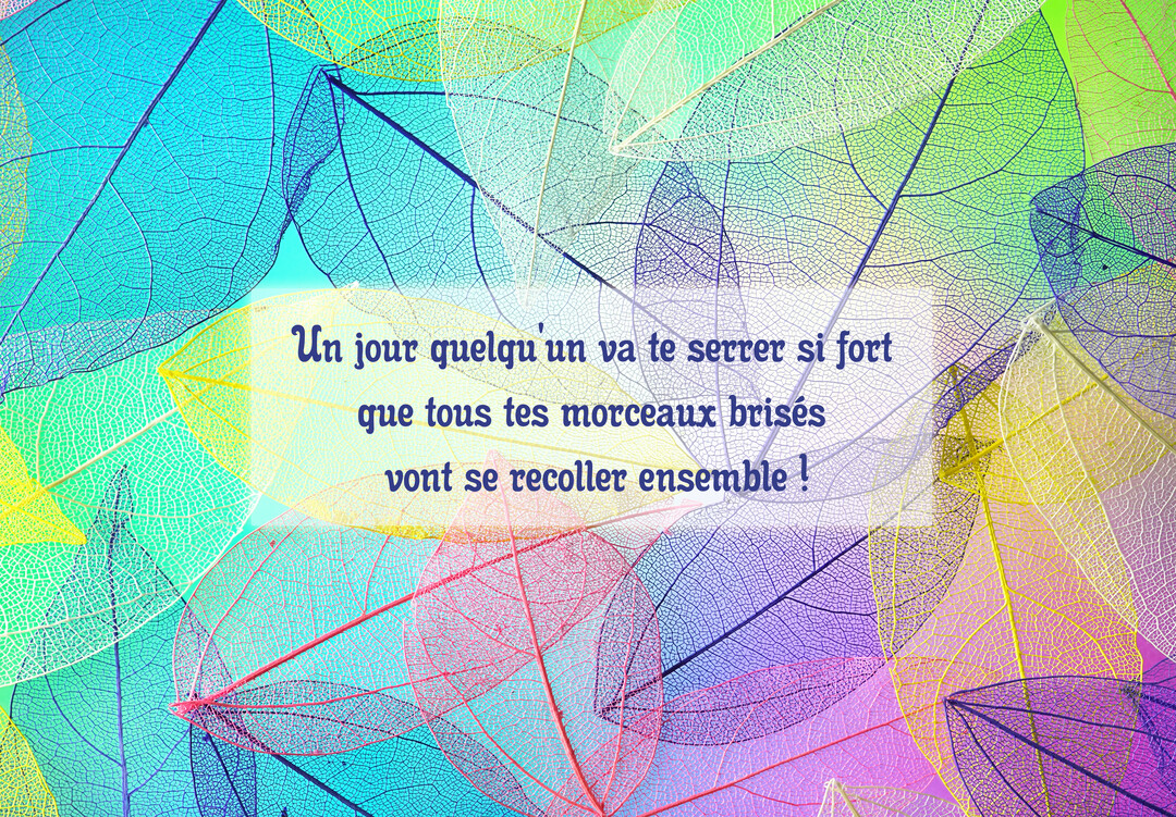 Une composition de feuilles squelettes translucides de diverses couleurs (bleu, vert, rose) superposées, avec un texte de réconfort au centre.