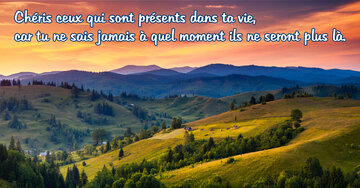 Aperçu de la carte : « Chéris ceux qui sont présents dans ta vie, car tu ne sais jamais... »