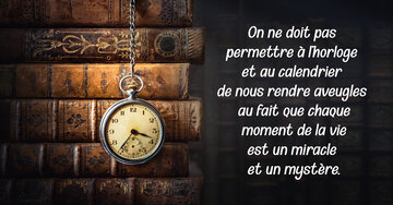 Aperçu de la carte : « On ne doit pas permettre à l'horloge et au calendrier de nous rendre aveugles... »
