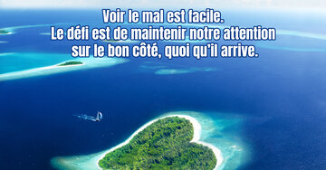 Aperçu de la carte : « Le défi est de maintenir notre attention sur le bon côté, quoi qu'il arrive... »
