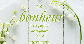 Aperçu de la carte : Le 
bonheur
c'est parfois
de regarder
la vie
autrement.