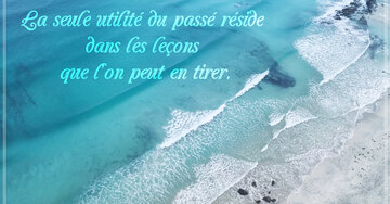 Aperçu de la carte : « La seule utilité du passé réside dans les leçons que l'on peut en tirer... »