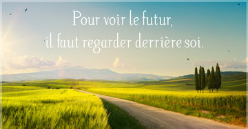 Aperçu de la carte : Pour voir le futur, 
il faut regarder derrière soi.