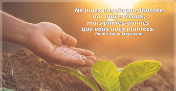 Aperçu de la carte : « Ne jugez pas chaque journée par votre récolte, mais par les graines plantées... »