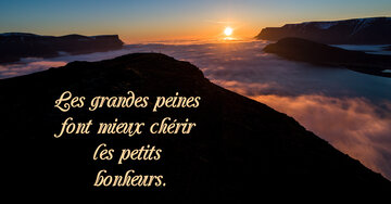 Aperçu de la carte : Les grandes peines 
font mieux chérir 
les petits 
bonheurs.