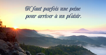 Aperçu de la carte : Il faut parfois une peine 
pour arriver à un plaisir.