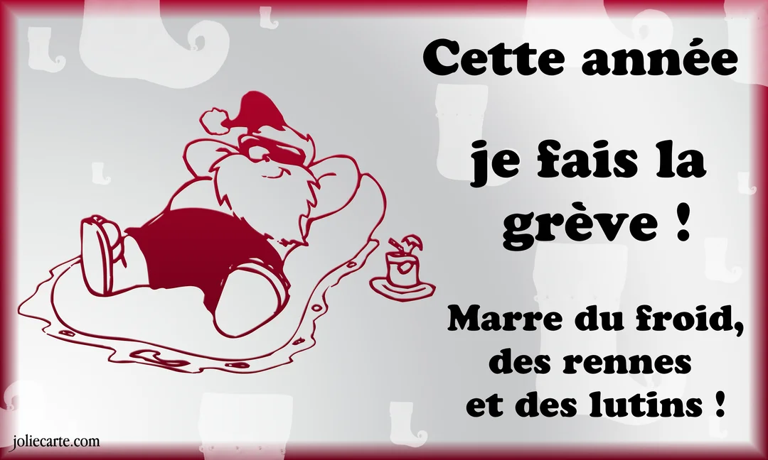 Un dessin humoristique en rouge et gris montre le Père Noël en short se relaxant avec un cocktail, annonçant sa grève de Noël.
