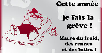Aperçu de la carte : « Cette année je fais la grève ! Marre du froid, des rennes et des lutins... »