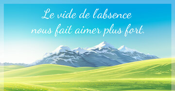 Aperçu de la carte : Le vide de l'absence 
nous fait aimer plus fort.