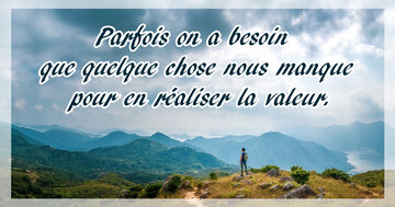 Aperçu de la carte : « Parfois, le manque est nécessaire pour réaliser la vraie valeur... »
