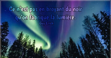 Aperçu de la carte : « Ce n'est pas en broyant du noir qu'on fabrique la lumière... »