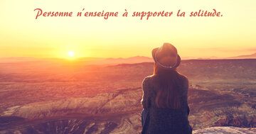 Aperçu de la carte : Personne n'enseigne à supporter la solitude.