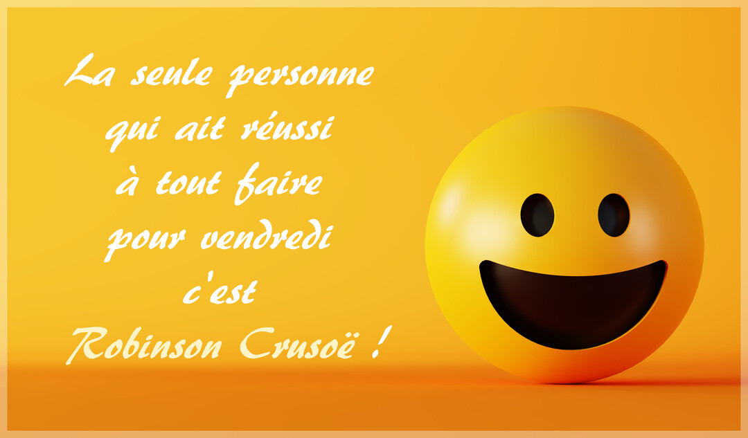 Une carte sur fond jaune orangé avec un grand smiley souriant à droite et un texte humoristique sur Robinson Crusoë et Vendredi à gauche.