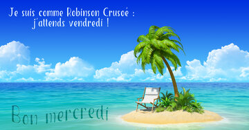 Aperçu de la carte : Bon mercredi. Je suis comme Robinson Crusoé :j'attends vendredi !
