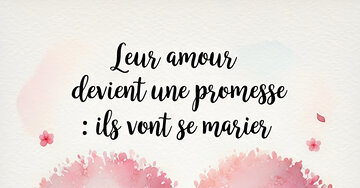 Aperçu de la carte : Leur amour devient une promesse : ils vont se marier