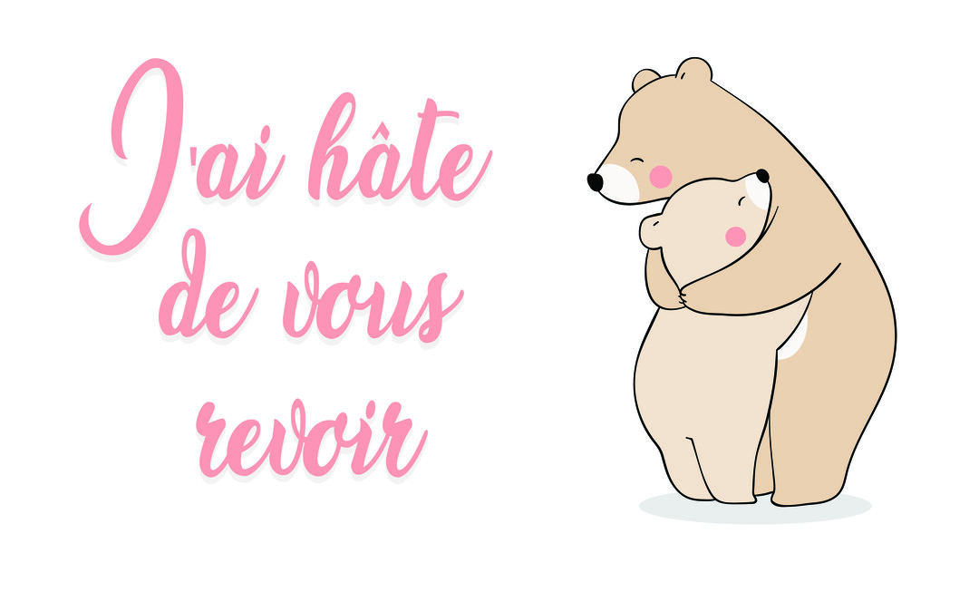 Une illustration de style dessin animé montre un grand ours beige enlaçant tendrement un ourson, avec le texte manuscrit rose "J'ai hâte de vous revoir".