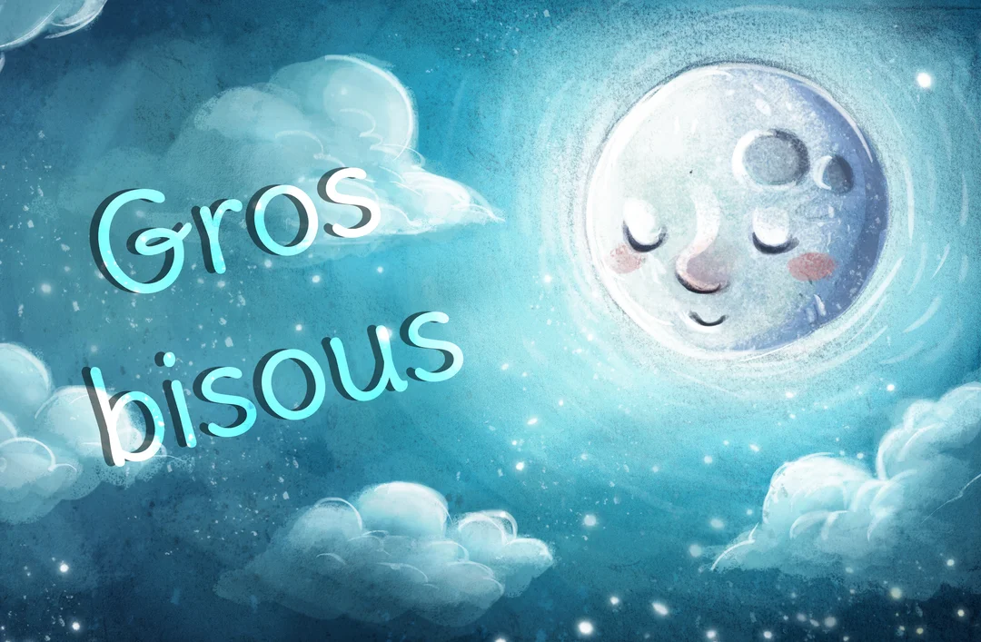 Une illustration nocturne montre une lune personnifiée, souriante et endormie, flottant parmi les nuages et les étoiles avec le texte 'Gros bisous'.