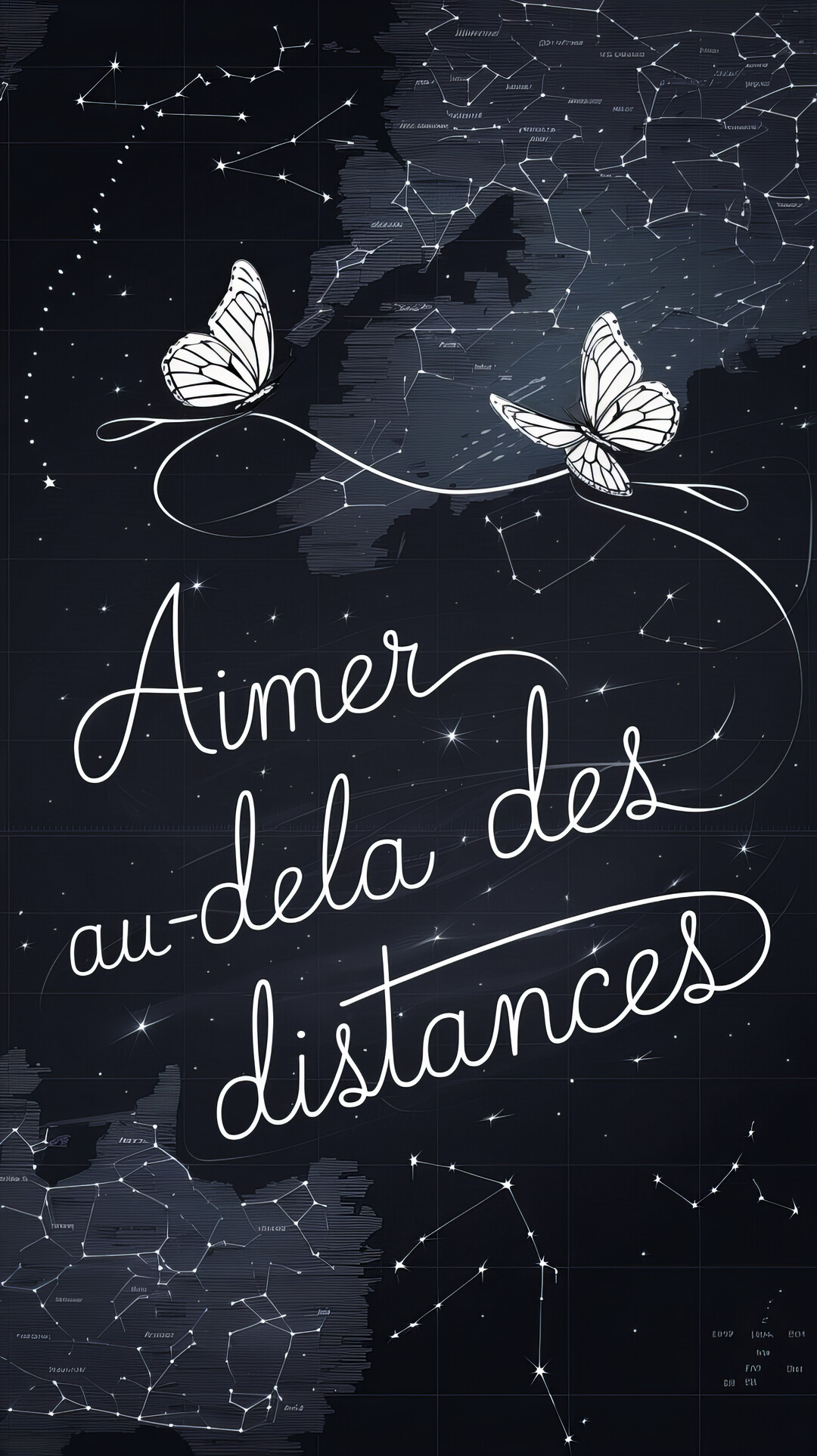 Deux papillons blancs volent sur un fond sombre représentant une carte céleste avec des constellations, au-dessus du texte manuscrit 'Aimer au-delà des distances'.
