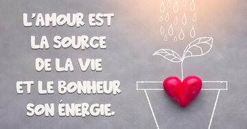 Aperçu de la carte : « L'amour est la source de la vie et le bonheur son énergie... »
