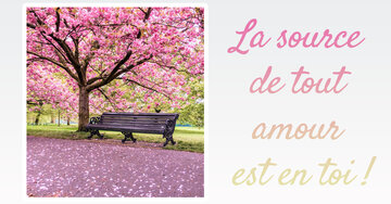 Aperçu de la carte : La source 
de tout 
amour 
est en toi !