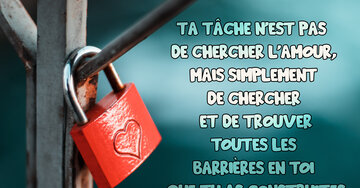 Aperçu de la carte : « Ta tâche n'est pas de chercher l'amour, mais de trouver les barrières en toi... »