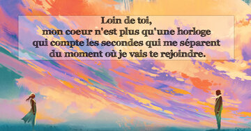Aperçu de la carte : « Loin de toi, mon coeur compte les secondes avant de te rejoindre... »