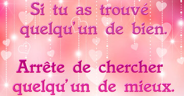 Aperçu de la carte : « Si tu as trouvé quelqu'un de bien, arrête de chercher quelqu'un de mieux... »