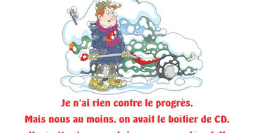 Aperçu de la carte : « Je n'ai rien contre le progrès... mais on avait le boîtier de CD pour gratter... »