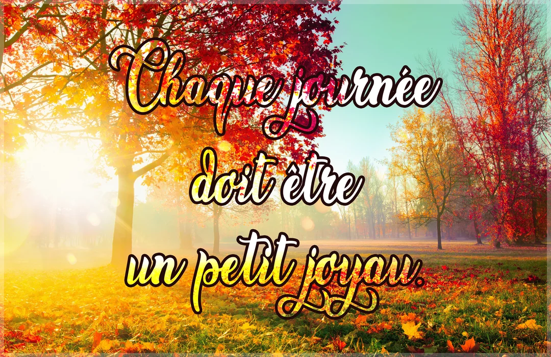 Un paysage forestier automnal baigné d'une lumière dorée, avec des arbres aux feuilles rouges et la citation 'Chaque journée doit être un petit joyau'.