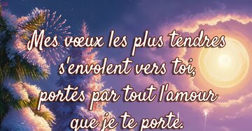 Aperçu de la carte : « Mes vœux les plus tendres s'envolent vers toi, portés par l'amour que je... »